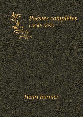 Poesies Completes (1850-1893) - Bornier, Henri