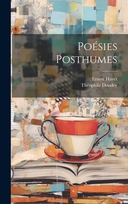 Poesies Posthumes - Havet, Ernest, and Dondey, Th?ophile