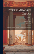 Poet minores grci: Prcipua lectionis varietate et indicibus locupletissimis; Volume 3