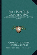 Poet Lore V14, October, 1902: A Quarterly Magazine Of Letters (1902)