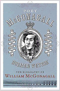 Poet McGonagall: The Biography of William McGonagall