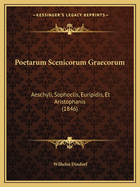 Poetarum Scenicorum Graecorum: Aeschyli, Sophoclis, Euripidis, Et Aristophanis (1846)