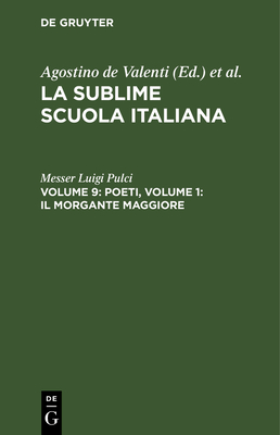 Poeti, Volume 9: Il Morgante Maggiore, Volume 1 - Pulci, Messer Luigi