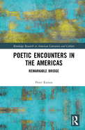 Poetic Encounters in the Americas: Remarkable Bridge
