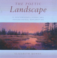 Poetic Landscape: A Contemporary Visual and Psychological Exploration - Mowry, Elizabeth