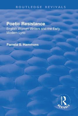 Poetic Resistance: English Women Writers and the Early Modern Lyric - Hammons, Pamela