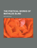 Poetical Works of Mathilde Blind