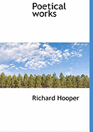 Poetical Works - Hooper, Richard