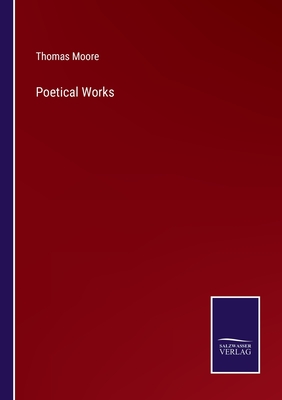 Poetical Works - Moore, Thomas