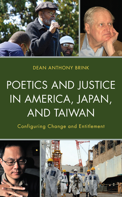 Poetics and Justice in America, Japan, and Taiwan: Configuring Change and Entitlement - Brink, Dean Anthony