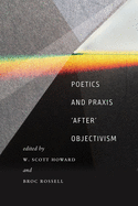 Poetics and Praxis 'after' Objectivism