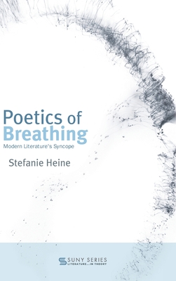 Poetics of Breathing: Modern Literature's Syncope - Heine, Stefanie