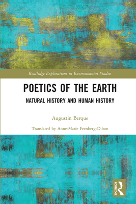 Poetics of the Earth: Natural History and Human History - Berque, Augustin