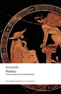 Poetics - Aristotle, and Kenny, Anthony (Translated by)