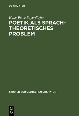 Poetik ALS Sprachtheoretisches Problem - Bayerdrfer, Hans-Peter