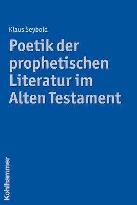 Poetik Der Prophetischen Literatur Im Alten Testament - Seybold, Klaus