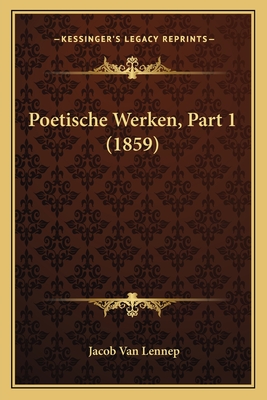 Poetische Werken, Part 1 (1859) - Van Lennep, Jacob