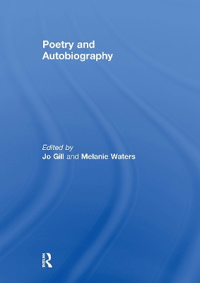 Poetry and Autobiography - Gill, Jo (Editor), and Waters, Melanie (Editor)