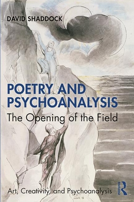 Poetry and Psychoanalysis: The Opening of the Field - Shaddock, David
