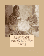 Poetry and Symbolism of Indian Basketry: 1913