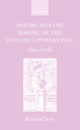 Poetry and the Making of the English Literary Past: 1660-1781