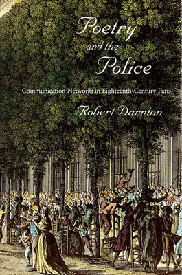 Poetry and the Police: Communication Networks in Eighteenth-Century Paris - Darnton, Robert, and Delavault, Hlne (Performed by), and Pavy, Claude (Performed by)