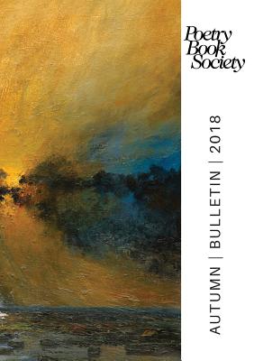 Poetry Book Society Autumn 2018 Bulletin - Mullen, Alice Kate (Editor)