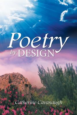 Poetry by Design - Cavanaugh, Catherine