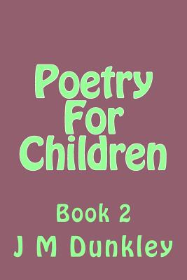 Poetry For Children: Book 2 - Dunkley, J M