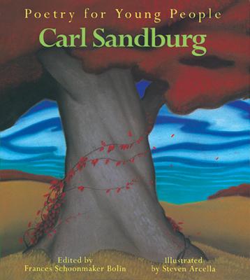 Poetry for Young People: Carl Sandburg - Bolin, Frances S (Editor), and Sandburg, Carl