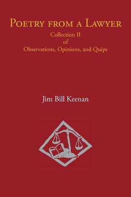 Poetry from a Lawyer: Collection Ii of Observations, Opinions, and Quips - Keenan, Jim Bill