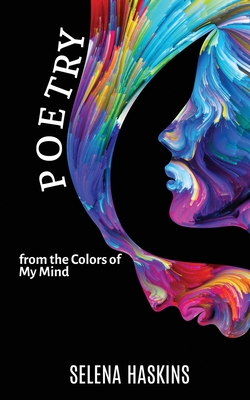 Poetry from the Colors of My Mind - Haskins, Selena