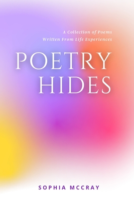 Poetry Hides - McCray, Sophia, and Queen, Nicole (Editor)