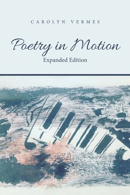 Poetry in Motion: Expanded Edition - Vermes, Carolyn