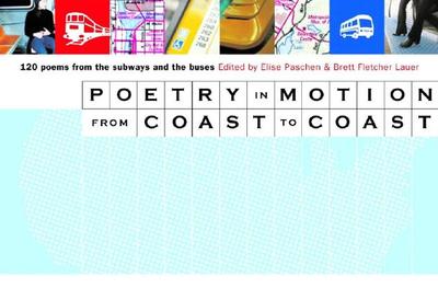Poetry in Motion from Coast to Coast: 120 Poems from the Subways and Buses - Lauer, Brett Fletcher (Editor), and Paschen, Elise (Introduction by)
