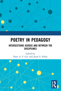 Poetry in Pedagogy: Intersections Across and Between the Disciplines