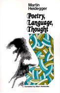 Poetry Language Thought - Heidegger, Martin, and Hofstadter, Albert (Translated by)