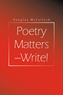Poetry Matters - Write!: (What you don't know CAN hurt you)