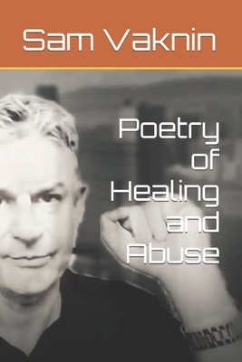 Poetry of Healing and Abuse - Vaknin, Sam