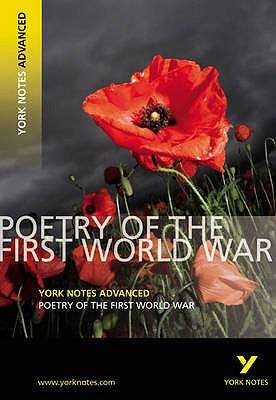 Poetry of the First World War: York Notes Advanced everything you need to catch up, study and prepare for and 2023 and 2024 exams and assessments - Rank, Tom