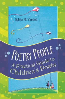 Poetry People: A Practical Guide to Children's Poets - Vardell, Sylvia