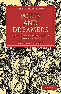 Poets and Dreamers: Studies and Translations from the Irish - Gregory, Augusta