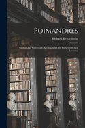 Poimandres: Studien Zur Griechisch-gyptischen Und Frhchristlichen Literatur