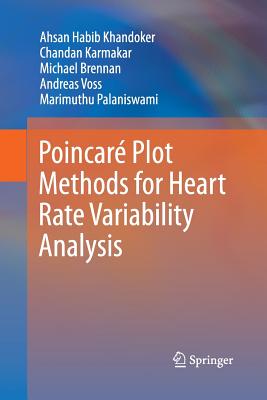 Poincar Plot Methods for Heart Rate Variability Analysis - Khandoker, Ahsan Habib, and Karmakar, Chandan, and Brennan, Michael