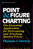Point and Figure Charting: The Essential Application for Forecasting and Tracking Market Prices
