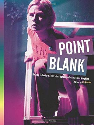 Point Blank: 'Nothing to Declare', 'Operation Wonderland', and 'Roses and Morphine' - Tomlin, Liz (Editor)