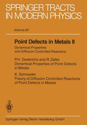 Point Defects in Metals II: Dynamical Properties and Diffusion Controlled Reactions - Dederichs, P H (Contributions by), and Schroeder, K (Contributions by), and Zeller, R (Contributions by)