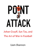 Point of Attack: Johan Cruyff, Sun Tzu & The Art of War in Football