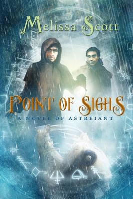 Point of Sighs: A Novel of Astreiant - Scott, Melissa