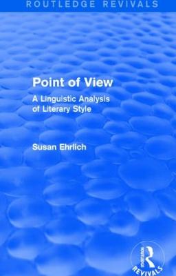 Point of View (Routledge Revivals): A Linguistic Analysis of Literary Style - Ehrlich, Susan L.